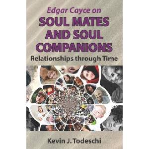 Edgar Cayce on Soul Mates and Soul Companions: Relationships through Time | Kevin J Todeschi (ISBN: 9781938838170)