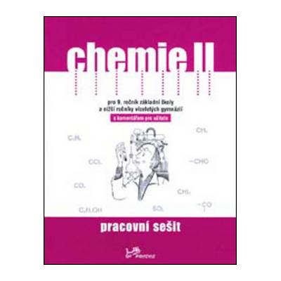 Chemie II Pracovní sešit s komentářem pro učitele