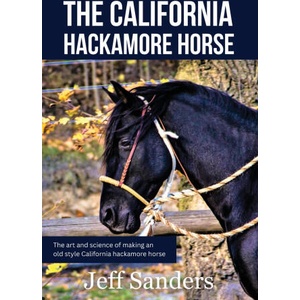 The California Hackamore Horse - The Art and Science of Making an Old Style California Hackamore Horse (ISBN: 9788090848528)
