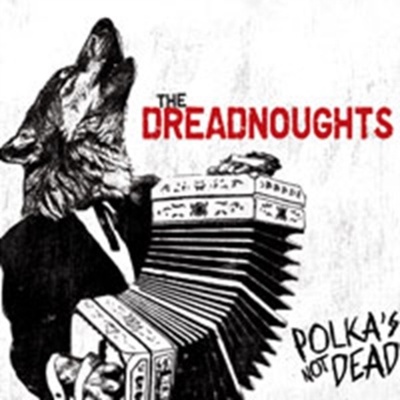 Dreadnoughts - Polka's Not Dead CD