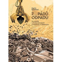 7 pádů odpadu - Na odpady a životní prostředí s rozumem a s humorem - Martin Hobrland