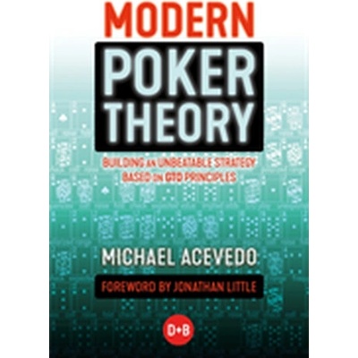 Modern Poker Theory - Building an Unbeatable Strategy Based on GTO Principles Acevedo MichaelPaperback / softback