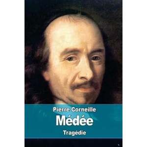 Médée | Pierre Corneille (ISBN: 9781537522203)