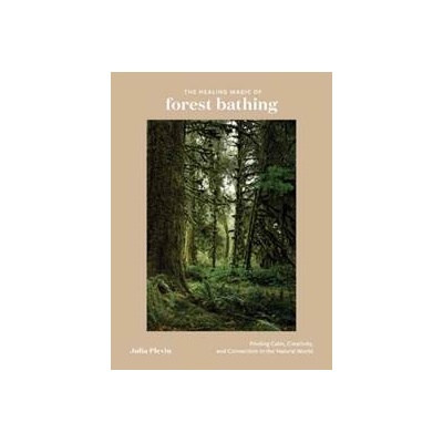 The Healing Magic of Forest Bathing - Julia Plevin