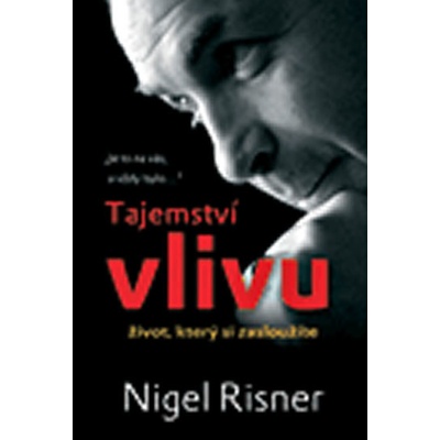 Tajemství vlivu - Život, který si zasloužíte - Risner Nigel