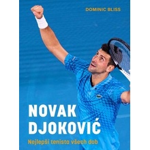 Novak Djoković - Nejlepší tenista všech dob - Dominic Bliss