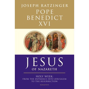 Jesus of Nazareth: Holy Week: From the Entrance Into Jerusalem to the Resurrection Volume 2 (ISBN: 9781586175016)