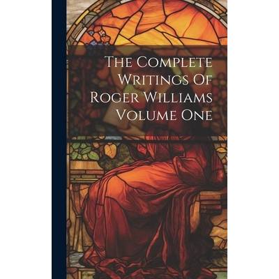The Complete Writings Of Roger Williams Volume One" - ""