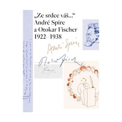 „Ze srdce váš...“ André Spire a Otokar Fischer 1922–1938 Thirouinová Marie-Odil