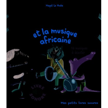 Paco et la musique africaine (Livre sonore) 16 musiques a ecouter | Le Huche