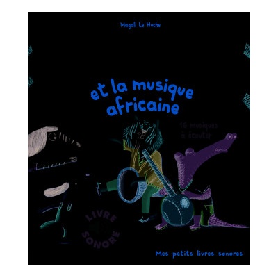 Paco et la musique africaine (Livre sonore) 16 musiques a ecouter | Le Huche