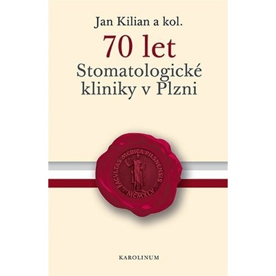 70 let Stomatologické kliniky v Plzni - Kilian Jan