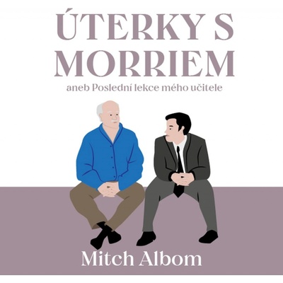 Úterky s Morriem aneb Poslední lekce mého učitele - Mitch Albom - Tomáš Černý