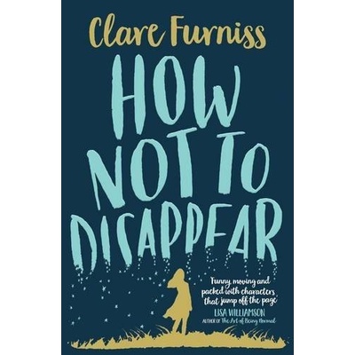 How Not to Disappear - Furniss Clare