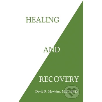 Healing and Recovery - Hawkins David R.