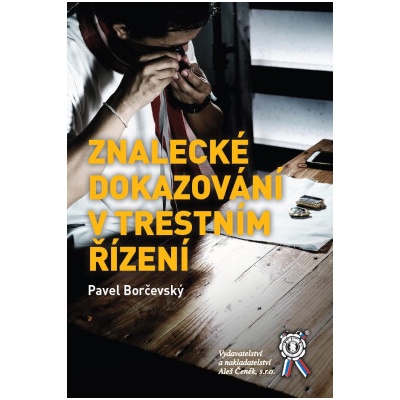 Znalecké dokazování v trestním řízení - Pavel Borčevský