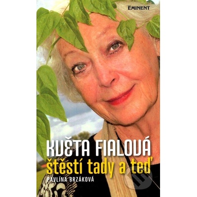 Květa Fialová / Štěstí tady a teď - Pavlína Brzáková