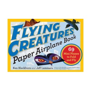 Flying Creatures Paper Airplane Book (ISBN: 9780761193807)