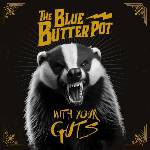 The Blue Butter Pot - With Your Guts (LP) (3666946007168)