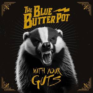 The Blue Butter Pot - With Your Guts (LP) (3666946007168)