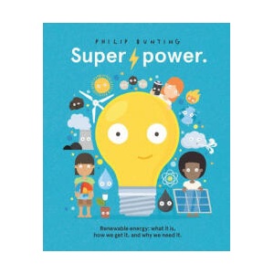 Super Power: Renewable Energy: What It Is, How We Get It, and Why We Need It (ISBN: 9781761213441)