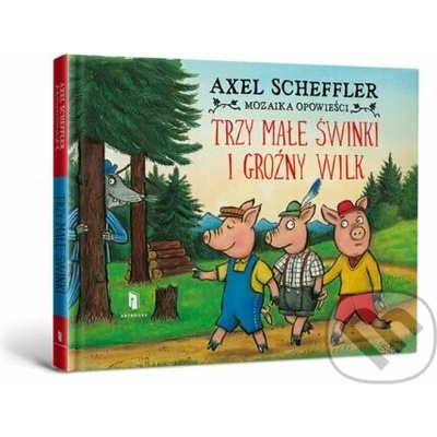 Trzy małe świnki i groźny wilk - Axel Scheffler