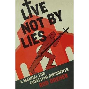 Live Not By Lies | Rod Dreher (ISBN: 9781399807852)