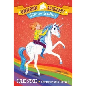 Unicorn Academy #6: Olivia and Snowflake | Julie Sykes, Lucy Truman (ISBN: 9781984851697)