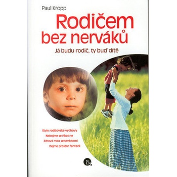 Rodičem bez nerváků - Paul Kropp