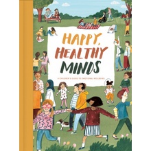 "Happy, Healthy Minds: A Children's Guide to Emotional Wellbeing" - "" ("The School of Life")(Pevná vazba)