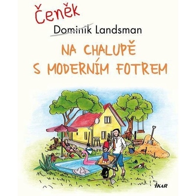 Na chalupě s moderním fotrem