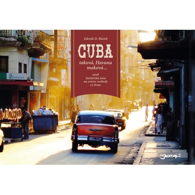 Cuba taková, Havana maková - Zdeněk D. Blažek