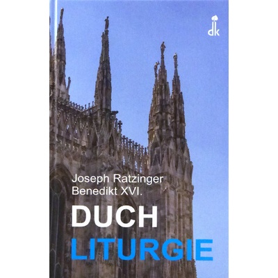 Duch liturgie - Joseph Ratzinger - Benedikt XVI.