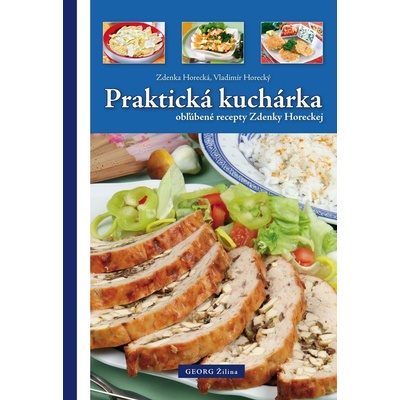 Praktická kuchárka obľúbené recepty Zdenky Horeckej