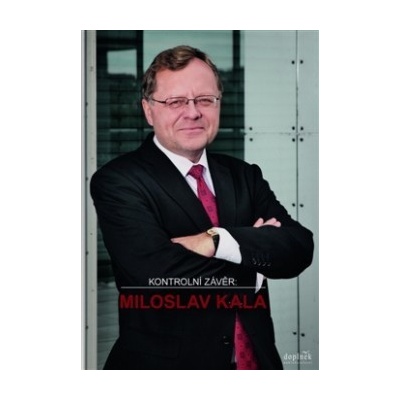 Kontrolní závěr: Miloslav Kala - kol.