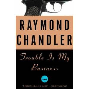 Trouble Is My Business | Raymond Chandler (2008)