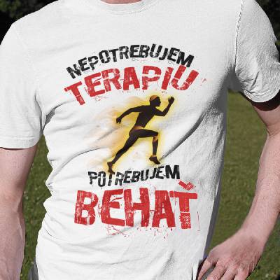 Tričko s potlačou Nepotrebujem terapiu, potrebujem behať biela