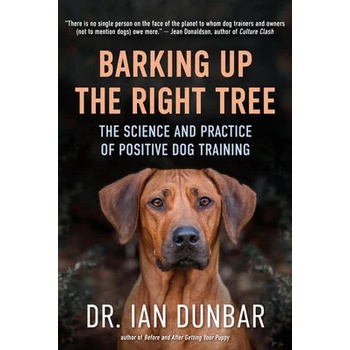 Image 1 of Barking Up the Right Tree: The Science and Practice of Positive Dog Training | Ian Dunbar