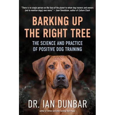 Barking Up the Right Tree: The Science and Practice of Positive Dog Training | Ian Dunbar
