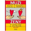 Muži jsou z Marsu, ženy z Venuše -- Praktický návod, jak zlepšit vztahy - John Gray