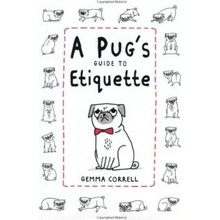 A Pug's Guide to Etiquette G. Correll