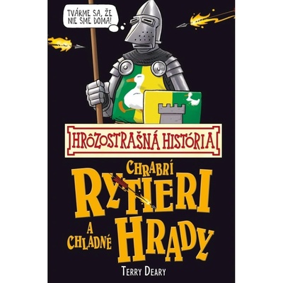 Chrabrí rytieri a chladné hrady Hrôzostrašná história Terry Deary