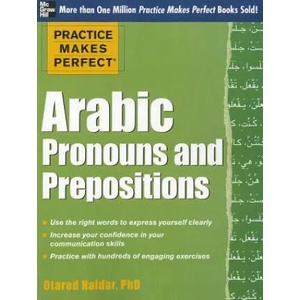 Practice Makes Perfect Arabic Pronouns and Prepositions | Otared Haidar (2012)