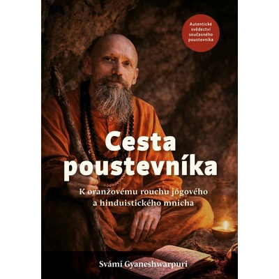 Cesta poustevníka - K oranžovému rouchu jógového a hinduistického mnicha
