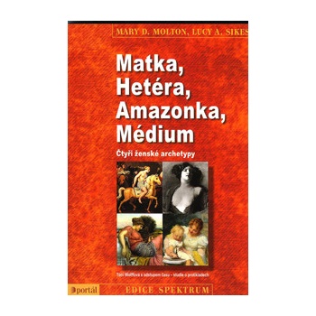 Matka, Hetéra, Amazonka, Médium