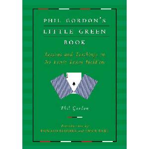 Phil Gordon's Little Green Book: Lessons and Teachings in No Limit Texas Hold'em | Howard Lederer, Annie Duke (2023)