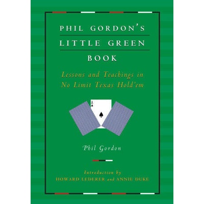 Phil Gordon's Little Green Book: Lessons and Teachings in No Limit Texas Hold'em | Howard Lederer, Annie Duke