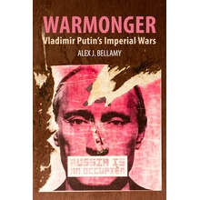 Warmonger: Vladimir Putins Imperial Wars Bellamy Alex J.Paperback