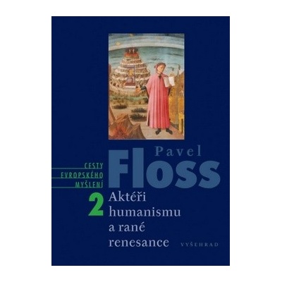 Aktéři humanismu a rané renesance Floss Pavel