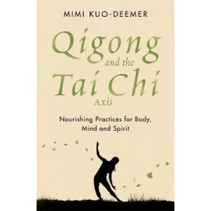 Qigong and the Tai Chi Axis | Mimi Kuo-Deemer (ISBN: 9781409183952)